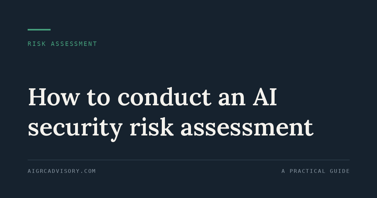 How to conduct an AI security risk assessment" — a practical guide for organizations